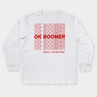 OK BOOMER Have a Terrible Day Kids Long Sleeve T-Shirt